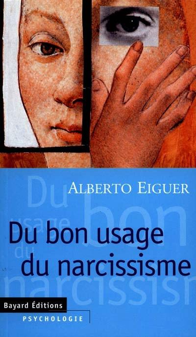 Du bon usage du narcissisme