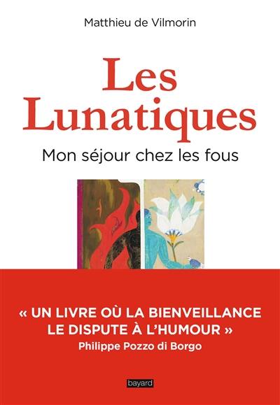 Les lunatiques : mon séjour chez les fous