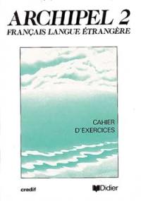 Archipel 2 : unités 8 à 12, cahiers d'exercices