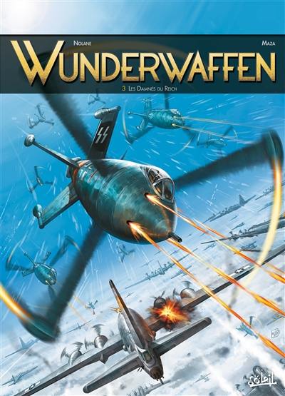 Wunderwaffen. Vol. 3. Les damnés du Reich