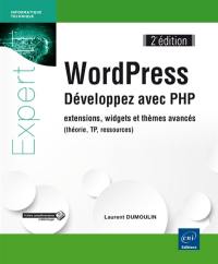 WordPress : développez avec PHP : extensions, widgets et thèmes avancés (théorie, TP, ressources)