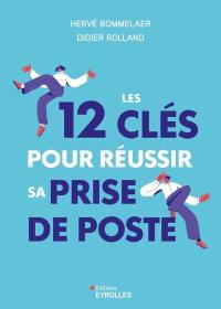 Les 12 clés pour réussir sa prise de poste