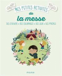 Mes petites activités de la messe : des stickers, des coloriages, des jeux, des prières