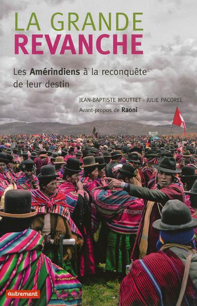 La grande revanche : les Amérindiens à la reconquête de leur destin