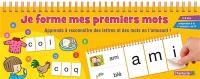 Je forme mes premiers mots, 5-6 ans, préparation à la 1re primaire-au CP : apprends à reconnaître des lettres et des mots en t'amusant !