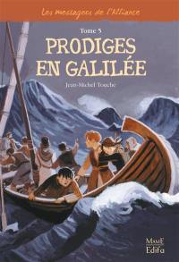 Les messagers de l'Alliance. Vol. 5. Prodiges en Galilée