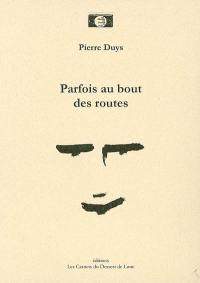 Parfois au bout des routes