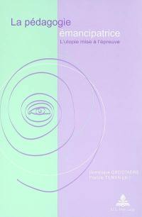 La pédagogie émancipatrice : l'utopie mise à l'épreuve