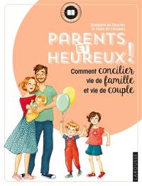 Parents et heureux ! : comment concilier vie de famille et vie de couple