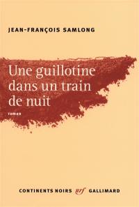 Une guillotine dans un train de nuit