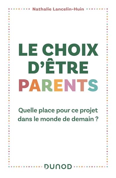 Le choix d'être parents : quelle place pour ce projet dans le monde de demain ?