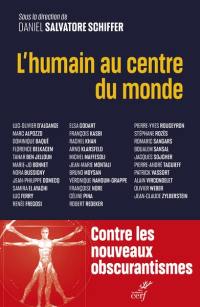 L'humain au centre du monde : pour un humanisme des temps présents et à venir