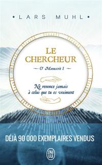 O'manuscrit. Vol. 1. Le chercheur : ne renonce jamais à celui que tu es vraiment