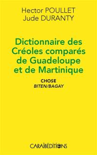 Dictionnaire des créoles comparés de Guadeloupe et de Martinique : chose : biten-bagay