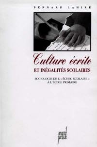 Culture écrite et inégalités scolaires : sociologie de l'échec scolaire à l'école primaire