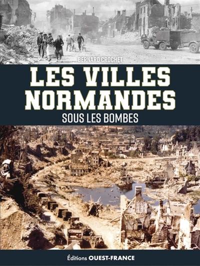 Les villes normandes sous les bombes