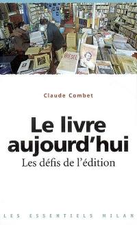 Le livre aujourd'hui : les défis de l'édition