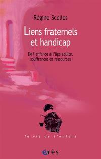 Liens fraternels et handicap : de l'enfance à l'âge adulte, souffrances et ressources