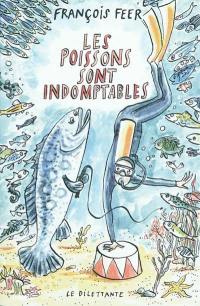 Les poissons sont indomptables