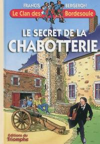 Le clan des Bordesoule. Vol. 25. Le secret de la Chabotterie : une aventure du clan des Bordesoule