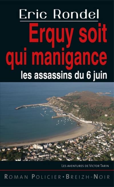 Les aventures de Victor Tarin. Vol. 13. Erquy soit qui manigance : les assassins du 6 juin