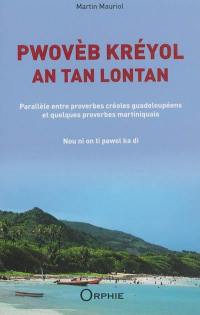 Pwovèb kréyol an tan lontan : parallèle entre proverbes créoles guadeloupéens et quelques proverbes martiniquais : nou ni on ti pawol ka di