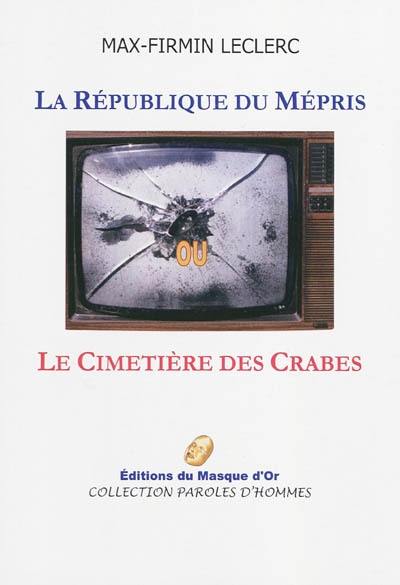 La République du mépris ou Le cimetière des crabes