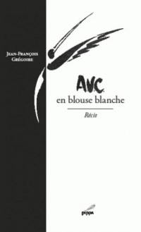 AVC en blouse blanche : récit