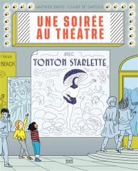 Une soirée au théâtre avec tonton Starlette