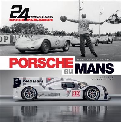 Porsche au Mans : 24 histoires pour un mythe