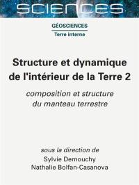 Structure et dynamique de l'intérieur de la Terre. Vol. 2. Composition et structure du manteau terrestre