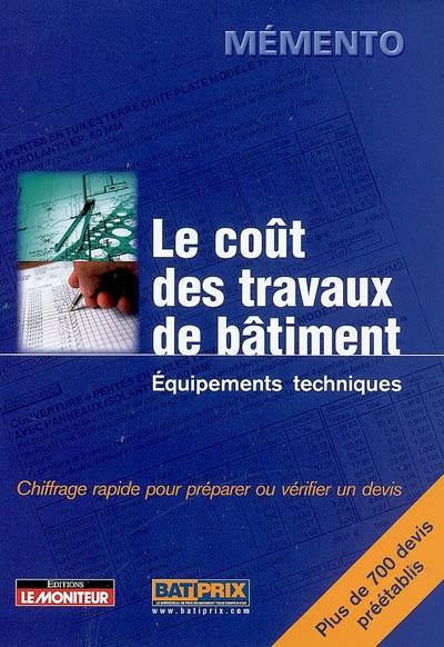 Le coût des travaux de bâtiment. Vol. 2. Equipements techniques : chiffrage rapide pour préparer ou vérifier un devis