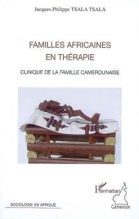 Familles africaines en thérapie : clinique de la famille camerounaise