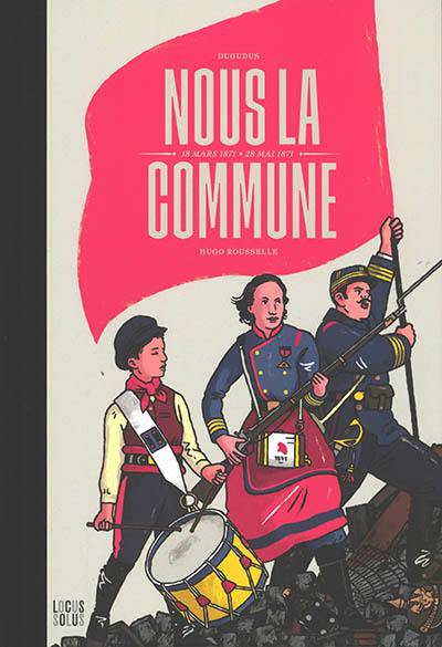 Nous la Commune : 18 mars 1871-28 mai 1871