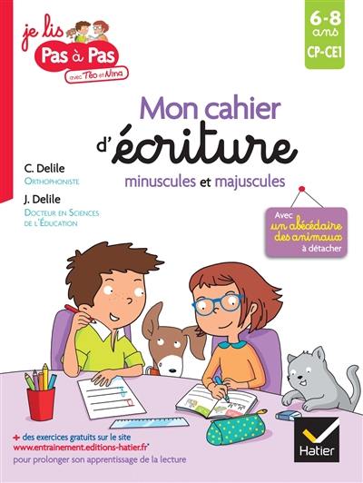 Mon cahier d'écriture minuscules et majuscules : CP, CE1, 6-8 ans