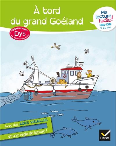 A bord du grand Goéland : ma lecture facile ! CM1, CM2, 9-11 ans : adapté aux enfants dys ou en difficultés d'apprentissage