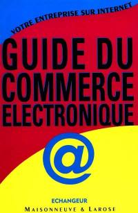 Guide du commerce électronique : votre entreprise sur Internet