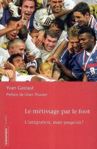 Le métissage par le foot : l'intégration, mais jusqu'où ?