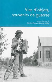 Vies d'objets, souvenirs de guerres