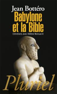 Babylone et la Bible : entretiens avec Hélène Monsacré