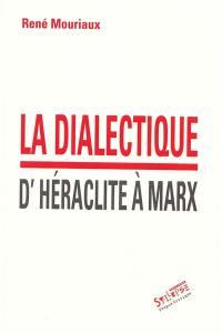 La dialectique d'Héraclite à Marx