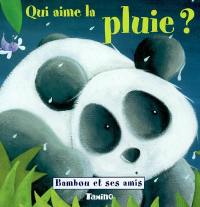 Bambou et ses amis. Vol. 2004. Qui aime la pluie ?