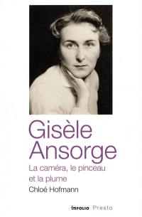 Gisèle Ansorge, la caméra, le pinceau et la plume