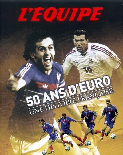 50 ans d'Euro : une histoire française
