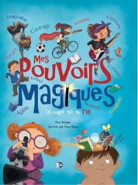 Mes pouvoirs magiques : la magie est en toi