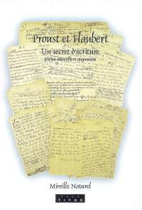 Proust et Flaubert : un secret d'écriture