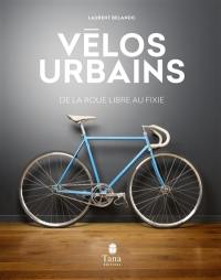 Vélos urbains : de la roue libre au fixie