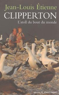 Clipperton, l'atoll du bout du monde