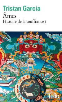 Histoire de la souffrance. Vol. 1. Ames