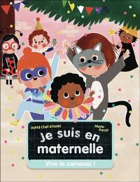 Je suis en maternelle. Vol. 5. Vive le carnaval !